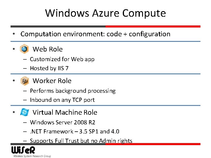 Windows Azure Compute • Computation environment: code + configuration • Web Role – Customized