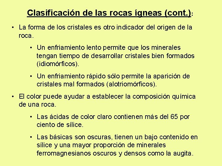  Clasificación de las rocas ígneas (cont. ): • La forma de los cristales