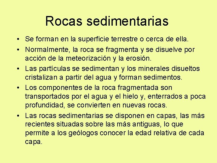 Rocas sedimentarias • • • Se forman en la superficie terrestre o cerca de