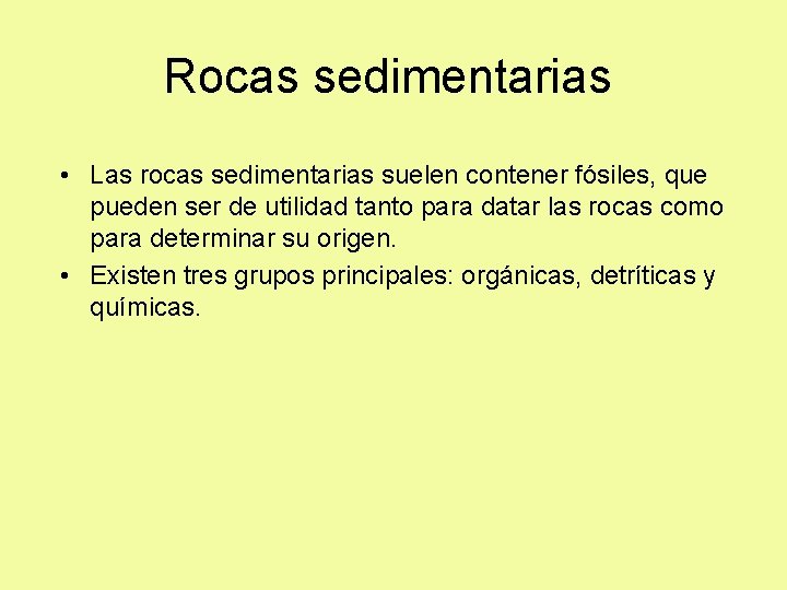 Rocas sedimentarias • Las rocas sedimentarias suelen contener fósiles, que pueden ser de utilidad