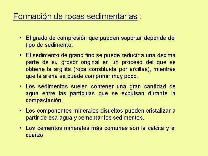 Formación de rocas sedimentarias : • El grado de compresión que pueden soportar depende