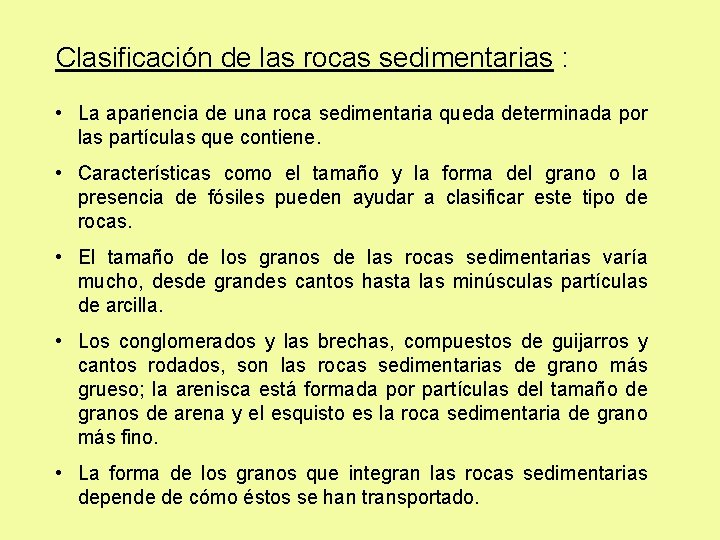 Clasificación de las rocas sedimentarias : • La apariencia de una roca sedimentaria queda