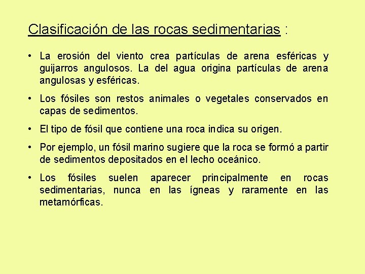 Clasificación de las rocas sedimentarias : • La erosión del viento crea partículas de