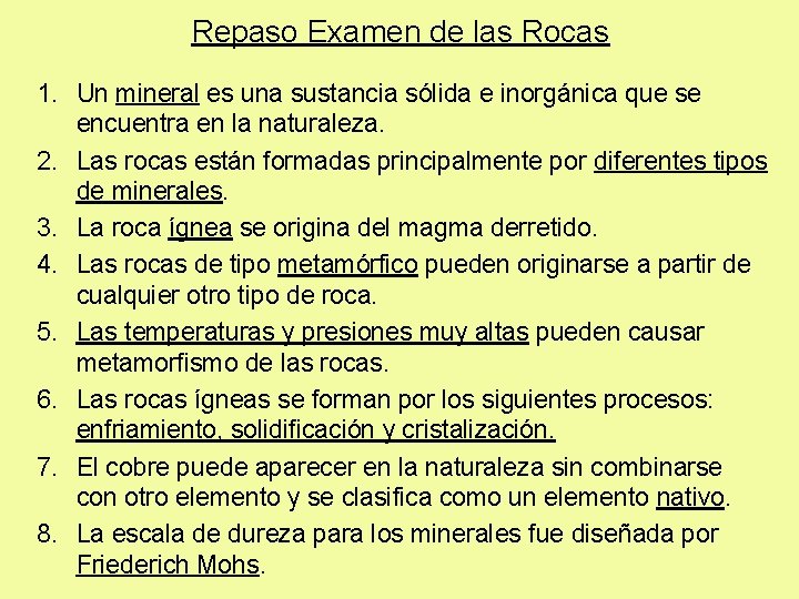 Repaso Examen de las Rocas 1. Un mineral es una sustancia sólida e inorgánica