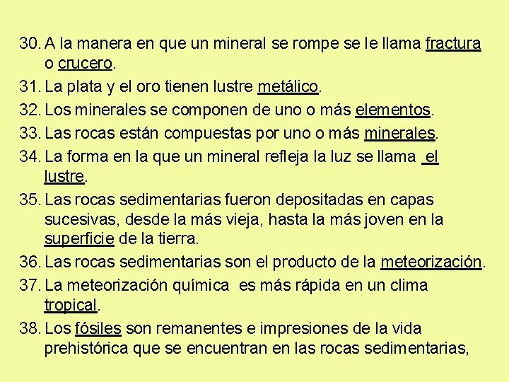 30. A la manera en que un mineral se rompe se le llama fractura