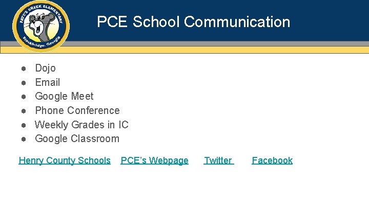 PCE School Communication ● ● ● Dojo Email Google Meet Phone Conference Weekly Grades