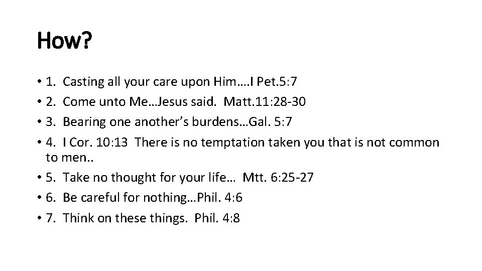 How? • 1. Casting all your care upon Him…. I Pet. 5: 7 • How? • 1. Casting all your care upon Him…. I Pet. 5: 7 •