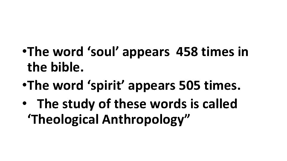 • The word ‘soul’ appears 458 times in the bible. • The word • The word ‘soul’ appears 458 times in the bible. • The word