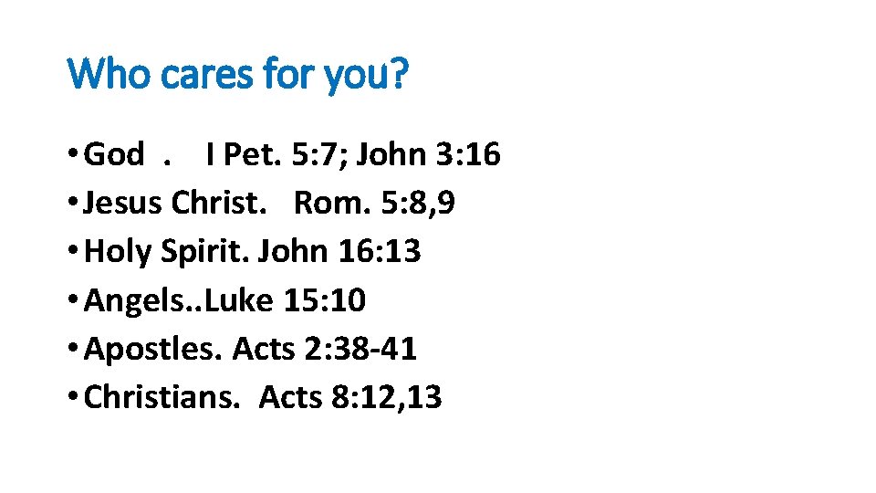 Who cares for you? • God. I Pet. 5: 7; John 3: 16 • Who cares for you? • God. I Pet. 5: 7; John 3: 16 •