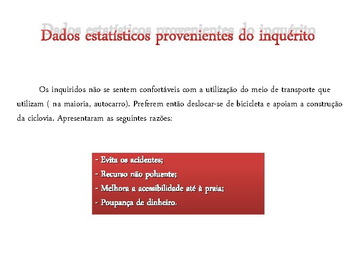 Dados estatísticos provenientes do inquérito Os inquiridos não se sentem confortáveis com a utilização Dados estatísticos provenientes do inquérito Os inquiridos não se sentem confortáveis com a utilização