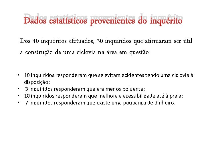 Dados estatísticos provenientes do inquérito Dos 40 inquéritos efetuados, 30 inquiridos que afirmaram ser Dados estatísticos provenientes do inquérito Dos 40 inquéritos efetuados, 30 inquiridos que afirmaram ser