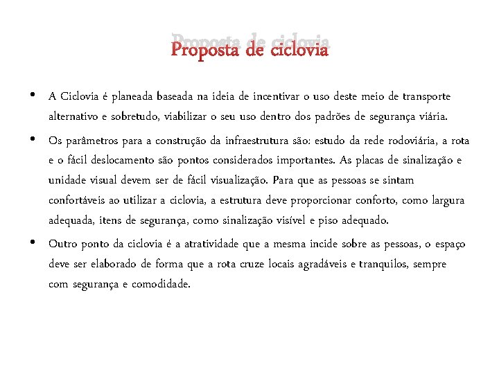 Proposta de ciclovia • A Ciclovia é planeada baseada na ideia de incentivar o Proposta de ciclovia • A Ciclovia é planeada baseada na ideia de incentivar o