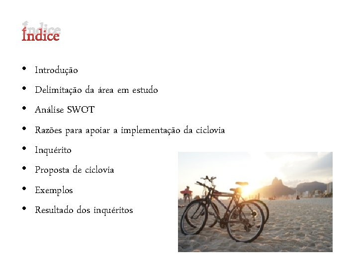 Índice • • Introdução Delimitação da área em estudo Análise SWOT Razões para apoiar Índice • • Introdução Delimitação da área em estudo Análise SWOT Razões para apoiar