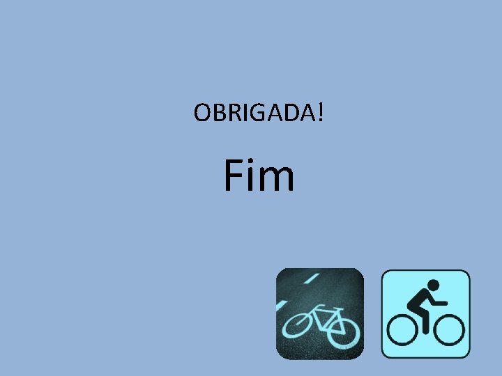 OBRIGADA! Fim OBRIGADA! Fim