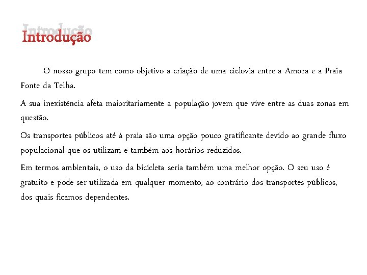Introdução O nosso grupo tem como objetivo a criação de uma ciclovia entre a Introdução O nosso grupo tem como objetivo a criação de uma ciclovia entre a