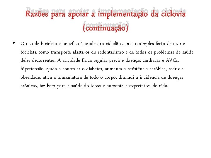 Razões para apoiar a implementação da ciclovia (continuação) • O uso da bicicleta é Razões para apoiar a implementação da ciclovia (continuação) • O uso da bicicleta é