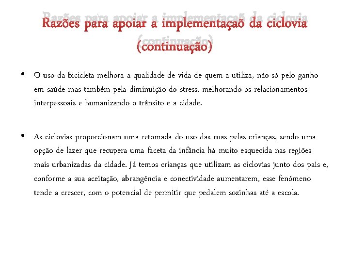 Razões para apoiar a implementaçaõ da ciclovia (continuação) • O uso da bicicleta melhora Razões para apoiar a implementaçaõ da ciclovia (continuação) • O uso da bicicleta melhora