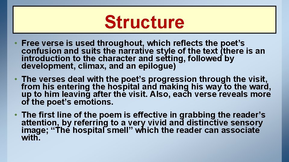 Structure • Free verse is used throughout, which reflects the poet’s confusion and suits