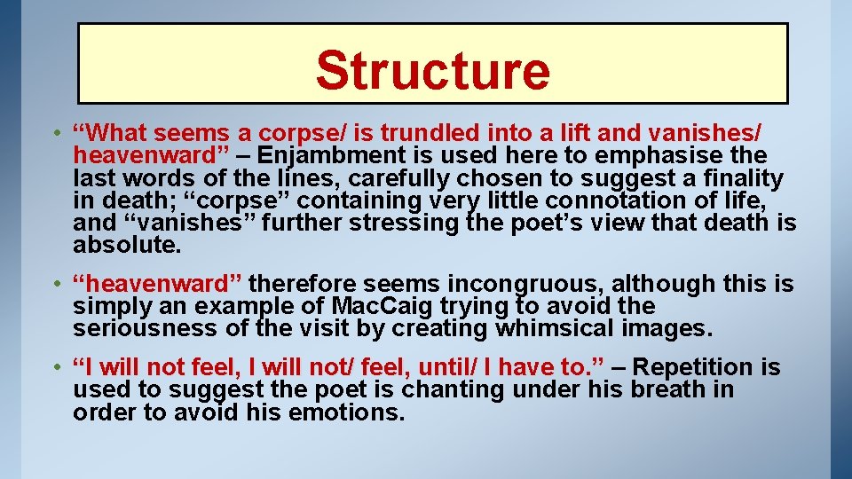 Structure • “What seems a corpse/ is trundled into a lift and vanishes/ heavenward”