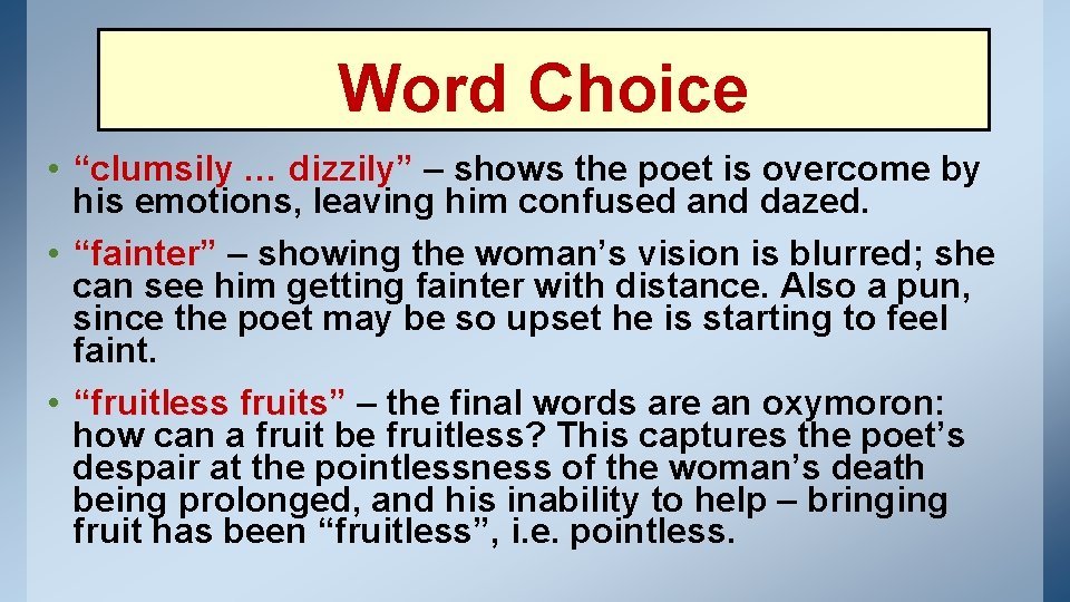 Word Choice • “clumsily … dizzily” – shows the poet is overcome by his