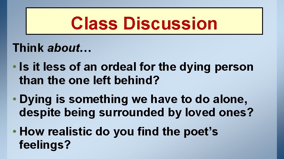 Class Discussion Think about… • Is it less of an ordeal for the dying