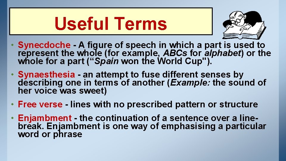 Useful Terms • Synecdoche - A figure of speech in which a part is