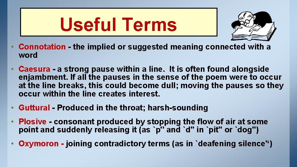 Useful Terms • Connotation - the implied or suggested meaning connected with a word