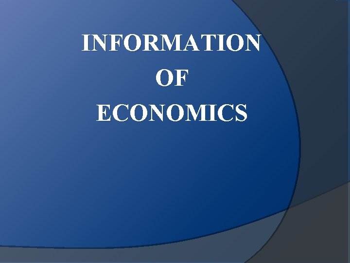 INFORMATION OF ECONOMICS 
