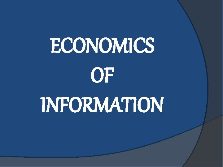 ECONOMICS OF INFORMATION 