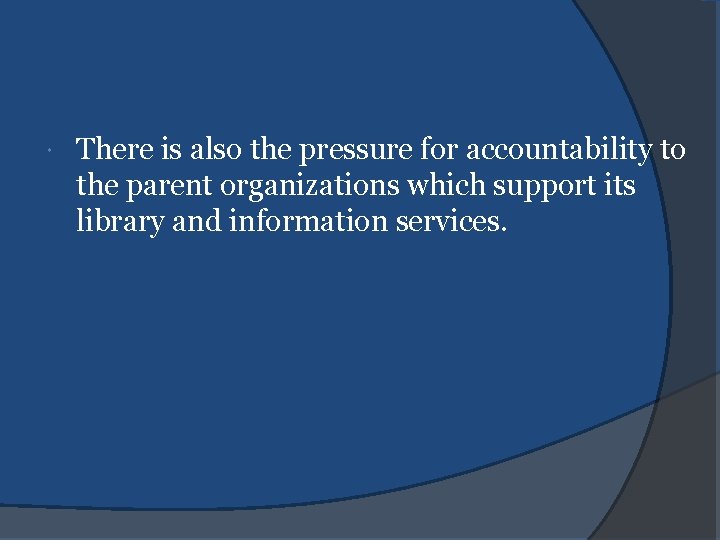  There is also the pressure for accountability to the parent organizations which support