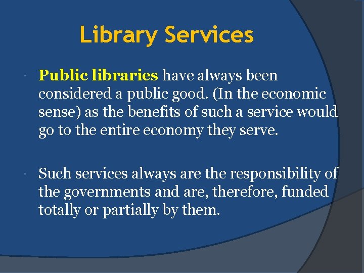 Library Services Public libraries have always been considered a public good. (In the economic