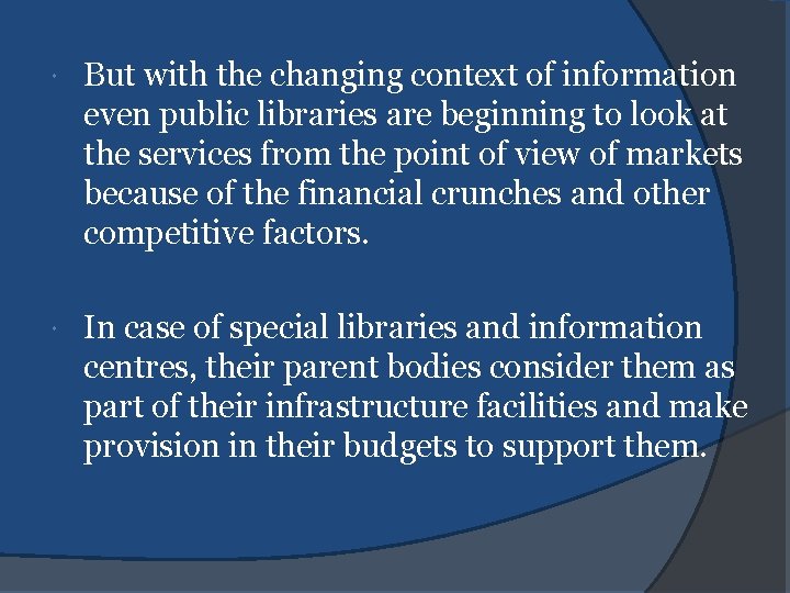  But with the changing context of information even public libraries are beginning to