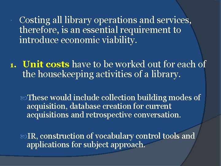  1. Costing all library operations and services, therefore, is an essential requirement to