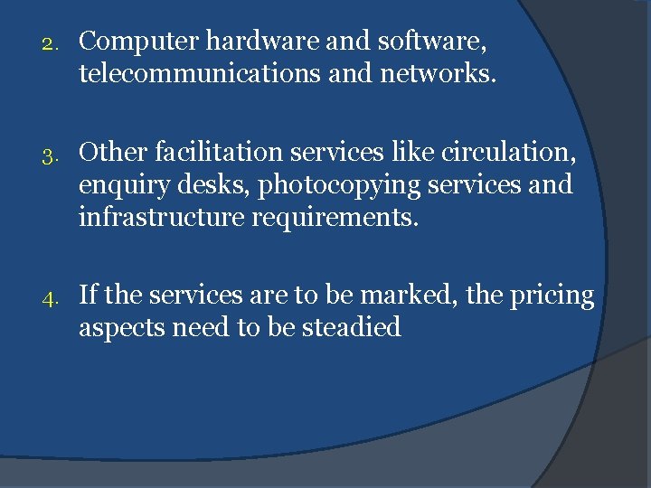 2. Computer hardware and software, telecommunications and networks. 3. Other facilitation services like circulation,