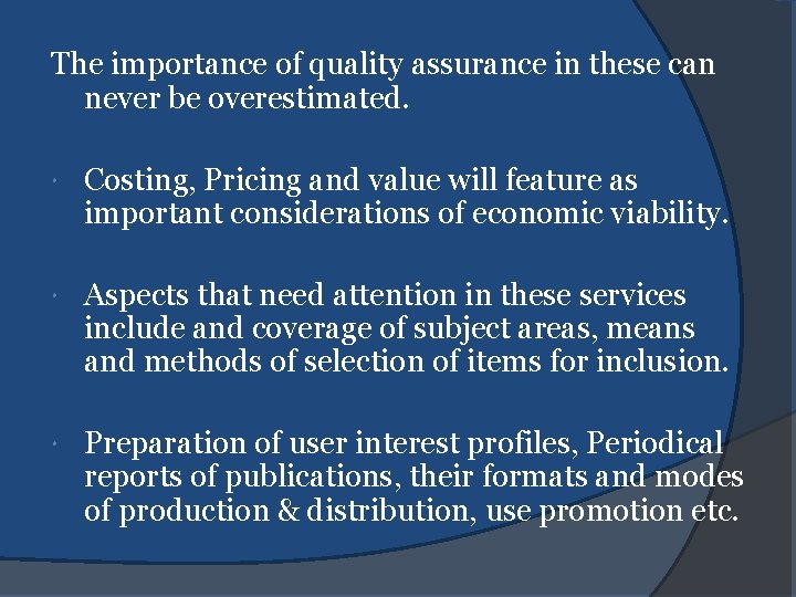 The importance of quality assurance in these can never be overestimated. Costing, Pricing and