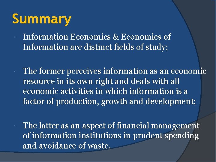 Summary Information Economics & Economics of Information are distinct fields of study; The former