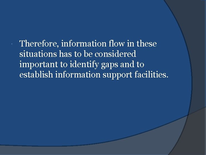  Therefore, information flow in these situations has to be considered important to identify