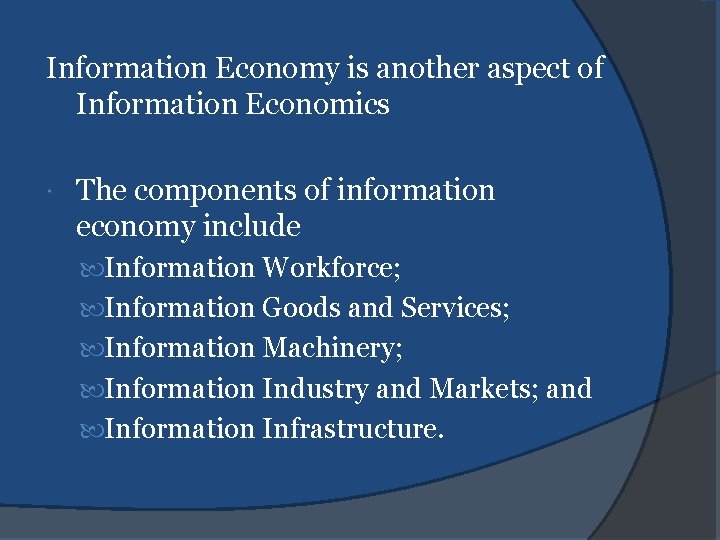 Information Economy is another aspect of Information Economics The components of information economy include