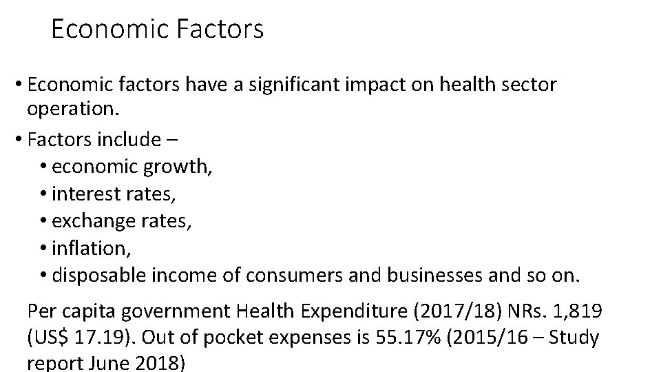 Economic Factors • Economic factors have a significant impact on health sector operation. •