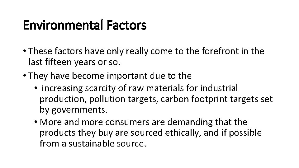 Environmental Factors • These factors have only really come to the forefront in the