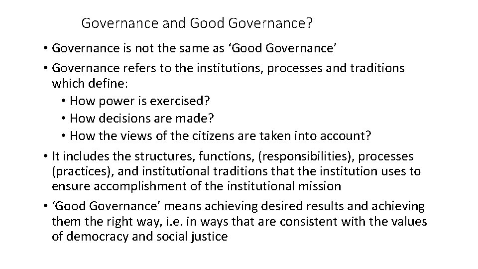 Governance and Good Governance? • Governance is not the same as ‘Good Governance’ •
