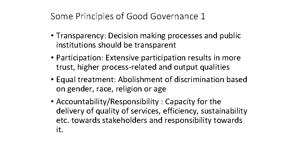 Some Principles of Good Governance 1 • Transparency: Decision making processes and public institutions