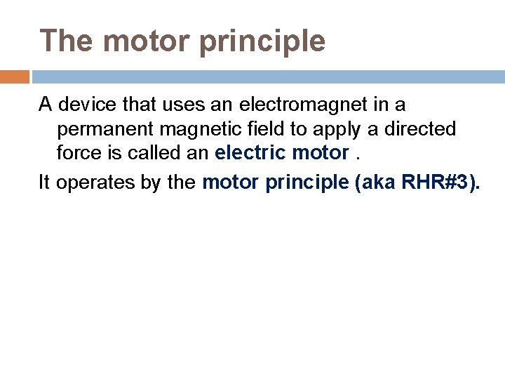 The motor principle A device that uses an electromagnet in a permanent magnetic field