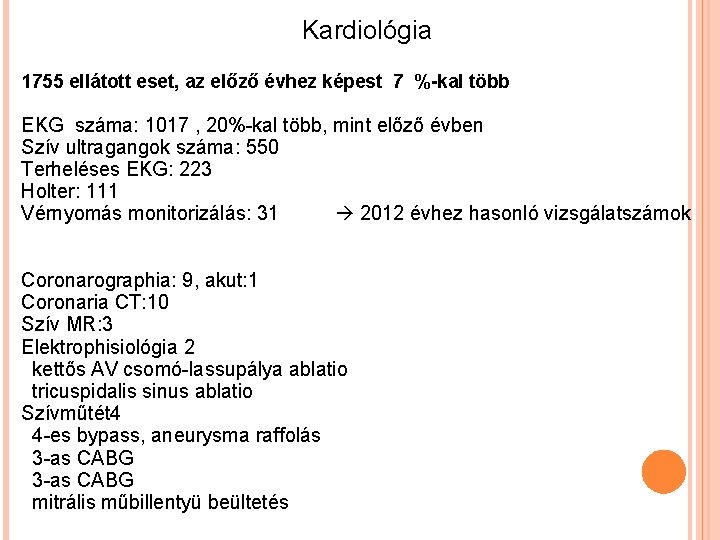 Kardiológia 1755 ellátott eset, az előző évhez képest 7 %-kal több EKG száma: 1017