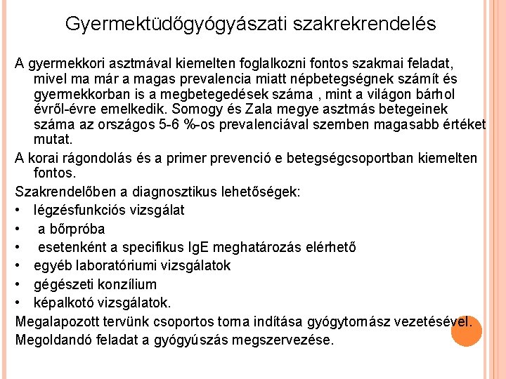 Gyermektüdőgyógyászati szakrekrendelés A gyermekkori asztmával kiemelten foglalkozni fontos szakmai feladat, mivel ma már a