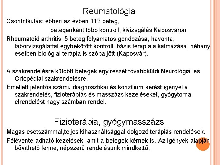 Reumatológia Csontritkulás: ebben az évben 112 beteg, betegenként több kontroll, kivizsgálás Kaposváron Rheumatoid arthritis: