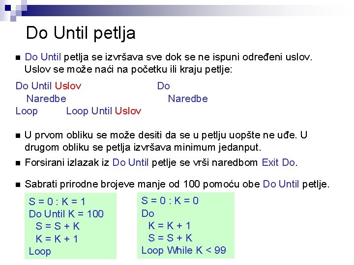 Do Until petlja n Do Until petlja se izvršava sve dok se ne ispuni