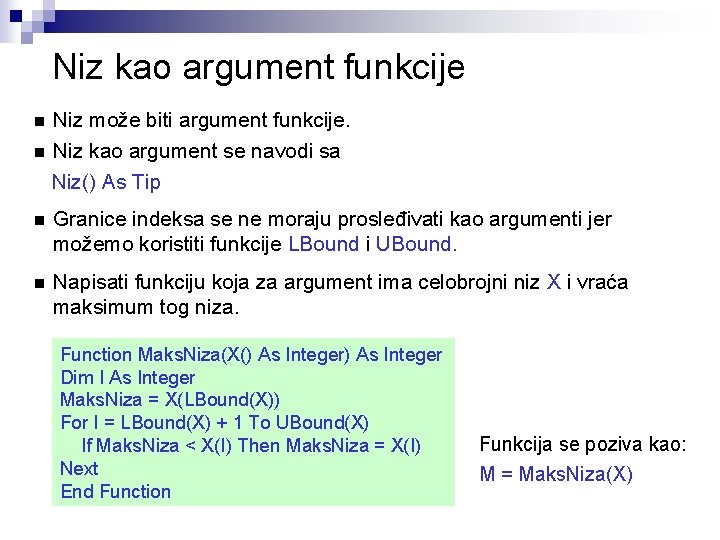 Niz kao argument funkcije Niz može biti argument funkcije. n Niz kao argument se