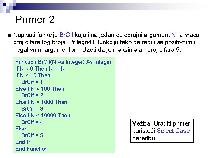 Primer 2 n Napisati funkciju Br. Cif koja ima jedan celobrojni argument N, a