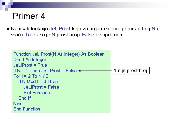 Primer 4 n Napisati funkciju Je. Li. Prost koja za argument ima prirodan broj